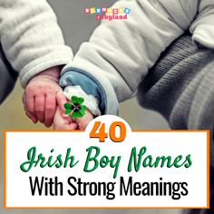 a baby holding the hand of an adult with text overlay that reads, 40 irish boy names with strong meaningss