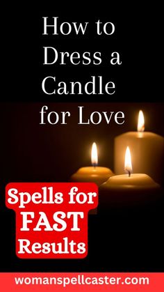 candles with the words how to dress a candle for love spells for fast results on them