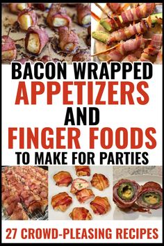 bacon wrapped appetizers and finger foods to make for parties by 27 crowd - pleasing recipes