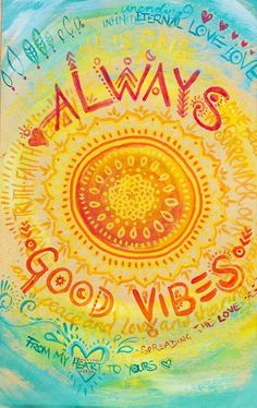 the words always good vibes are written in bright colors on a yellow and blue background