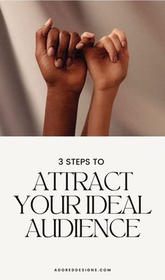 two hands holding each other with the words 3 steps to attract your ideaal audience