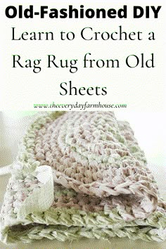 an old - fashioned crochet rag rug from old sheets with text overlay