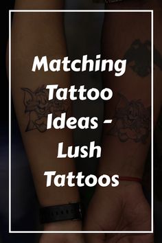 two people holding hands with tattoos on their arms and the words matching tattoo ideas - lush tattoos