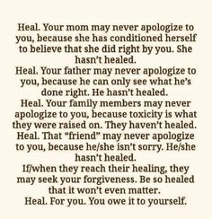 a poem written in black and white with the words heal your mom may never apoloize to you, because she has