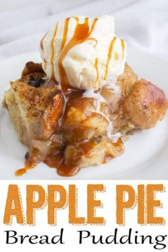 an apple pie bread pudding with ice cream and caramel drizzle on top