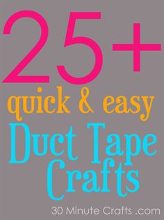 the words 25 quick and easy duct tape crafts are shown in pink, blue, and yellow