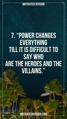 palm trees with the words 7 power changes till it is difficult to say who are the heros and the villains