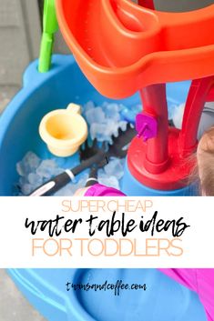 a child playing with water table ideas for toddlers in a blue plastic tub and text overlay that reads, super cheap water table ideas for toddlers