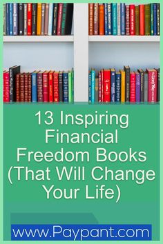 bookshelves with text that reads, 13 inspirational financial freedom books that will change your life