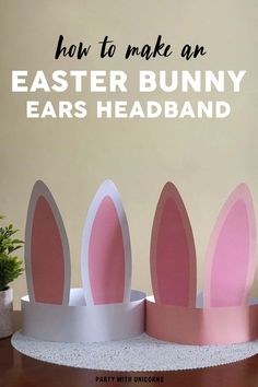 an easter bunny ears headband made out of paper with text overlay reading how to make an easter bunny ears headband