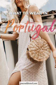 a woman in white dress holding a wicker basket with the words what to wear in portugal