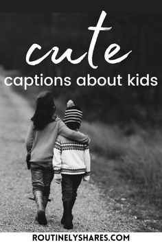 two children walking down a dirt road with the words cute captions about kids on it