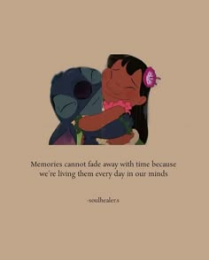 two cartoon characters hugging each other with the caption, memories cannot fade away with time because we're living in every day in our minds