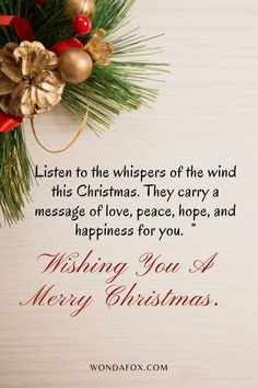 a christmas card with a pine branch and decorations on the top, says listen to the whispers of the wind this christmas they carry a message of love, peace, hope,