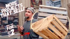 a man holding a wooden bench with the words more projects that sell on it for $ 2