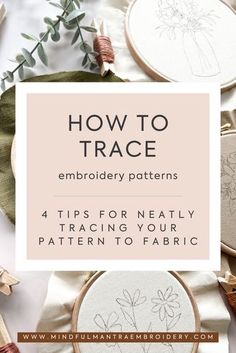 embroidery patterns with text overlaying how to trace embroidery patterns 4 tips for really tracking your pattern to fabric