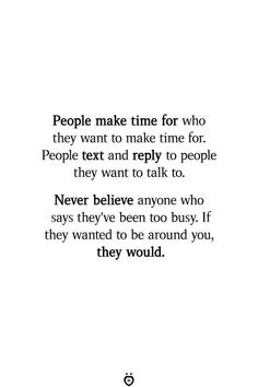 a quote that reads people make time for who they want to make time for people text and