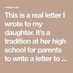 this is a real letter i wrote to my daughter it's a tradition at her high school for parents to write a letter to