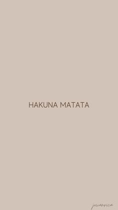 the words hakuna matata written in brown on a beige background with a black and