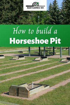 the horse shoe pit with text overlaying how to build a horse shoe pit