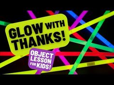 glow with thanks sign in front of neon colored stickers that say, object lesson for kids