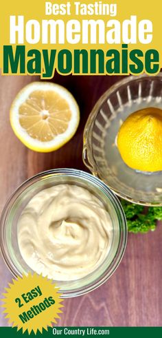 jar of mayonnaise with lemon on the side with text that reads the best tasting homemade mayonnaise 2 easy methods Diy Mayonnaise, Easy Mayo Recipe, Immersion Blender Recipes, Homemade Condiments, Condiment Recipes, Homemade Mayonnaise, Dipping Sauces, Immersion Blender