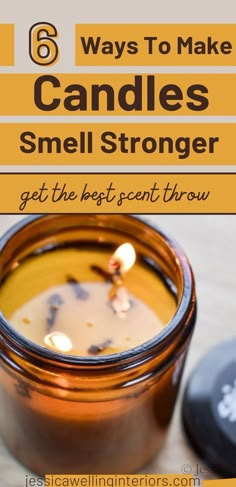 a candle with the words 6 ways to make candles smell stronger get the best scent from