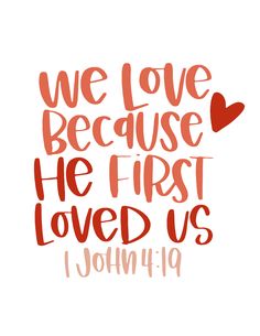 the words we love because he first loved us written in red ink on a white background