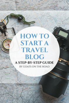 a map with a camera, compass and other items on it that says how to start a travel blog