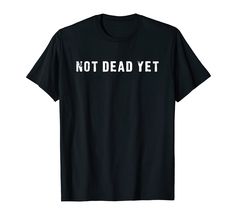 PRICES MAY VARY. Not dead yet. Grunge design for tough people. Vintage Retro design. A perfect present for people with a strong character. Lightweight, Classic fit, Double-needle sleeve and bottom hem Grunge Design, Strong Character, Design T Shirt, Retro Design, Branded T Shirts, Fashion Item, Top Fashion Brands, Shop Top, Fashion Brands