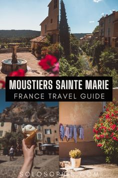 a collage of pictures with the words moustiers sainte marie france travel guide