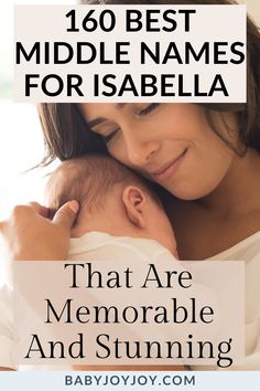 a woman holding her baby in her arms with the words,'10 best middle names for