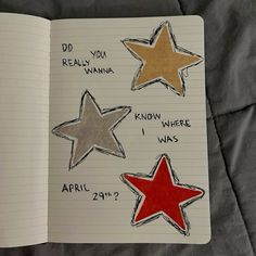 an open notebook with five stars drawn on it and the words do you really wanna know where i was?