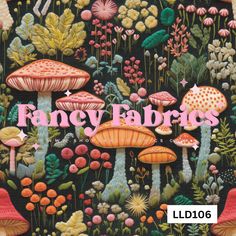 the cover of fancy fabrics featuring mushrooms and flowers