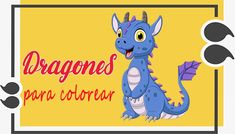 a blue dragon sitting on top of a yellow background with the words dragones para colorar