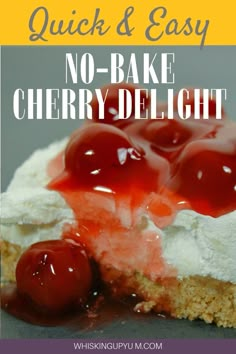 a slice of no bake cherry delight cake with the words quick and easy on it