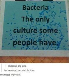 a sign that says bacteria the only culture some people have