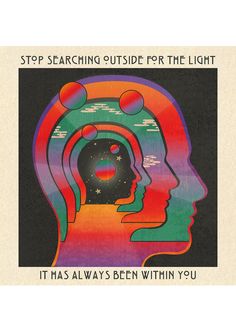 a poster with the words stop searching outside for the light it has always been within you