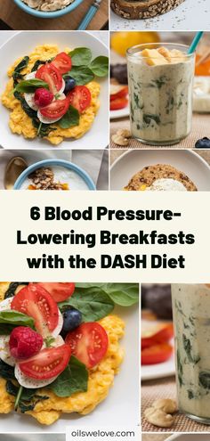 six different pictures with the words 6 blood pressure - lowering breakfasts with the dash diet