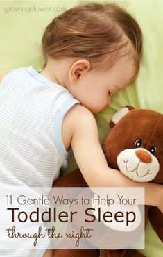 a baby sleeping with a teddy bear on top of it's back and the words, 11 gentle ways to help your toddler sleep through the night