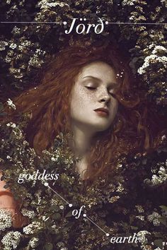 a woman with red hair and white skin surrounded by flowers, the words jord goddess of earth above her head