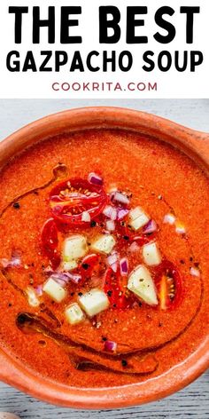 the best gazpacho soup in a bowl with text overlay