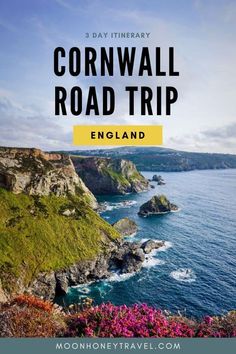 the coastline with text overlay that reads 3 day itinerary cornwall road trip england