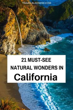 the beach with text overlay that reads 21 must see natural wonders in california