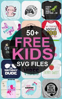 the 50 + free kids svg files are available for all ages and abilitiess