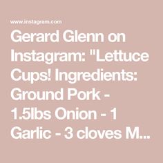 the text reads gerard glenn on instagram lettuce cups ingredients ground pork 1lbs onion - 1 garlic 3 cloves m