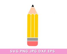 a yellow pencil with the words svg png dxf eps on it