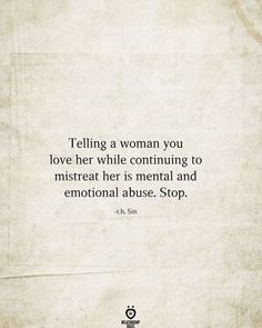 Being Mistreated Quotes Relationships, Telling Her You Love Her, Hes Mean To Me Quotes, Mistreating A Woman Quotes, She Will Quotes, Why Did You Stop Loving Me Quotes, Being Mistreated Quotes, Quotes For Abused Women, Mistreated Quotes Relationships