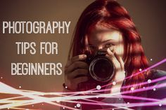 a woman with red hair holding a camera in front of her face and text that reads photography tips for beginners