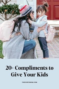 a mother and her daughter hugging each other with the words 20 complimentments to give your kids